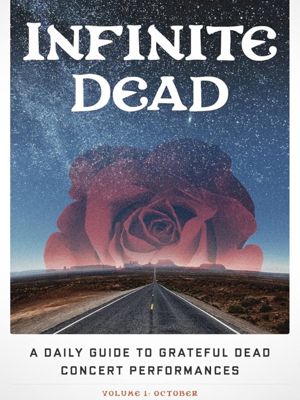 Infinite Dead Vol 1 October A Daily Guide to Grateful Dead Concert Performances